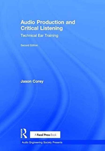 Audio Production and Critical Listening : Technical Ear Training, Hardback Book