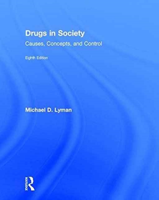 Drugs in Society : Causes, Concepts, and Control, Hardback Book