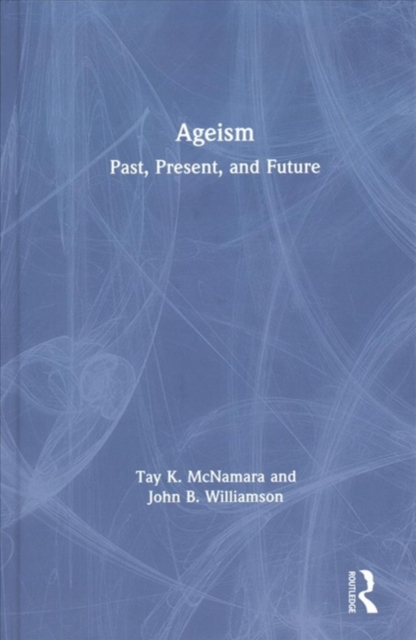Ageism : Past, Present, and Future, Hardback Book