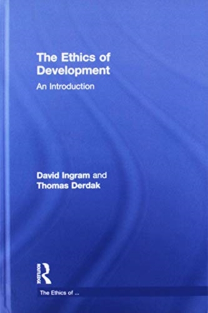 The Ethics of Development : An Introduction, Hardback Book