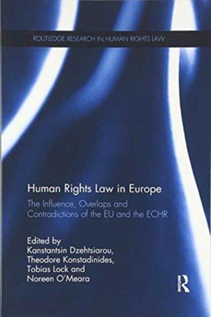 Human Rights Law in Europe : The Influence, Overlaps and Contradictions of the EU and the ECHR, Paperback / softback Book