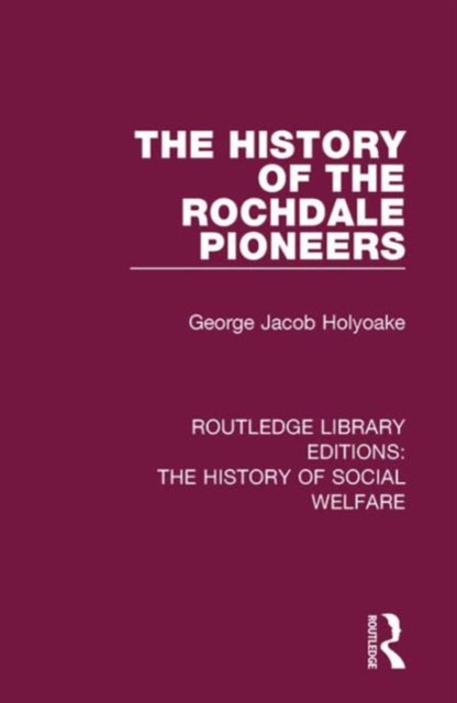 The History of the Rochdale Pioneers, Hardback Book