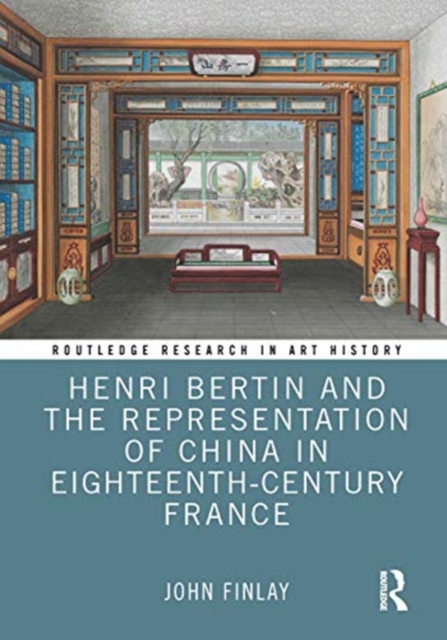 Henri Bertin and the Representation of China in Eighteenth-Century France, Hardback Book