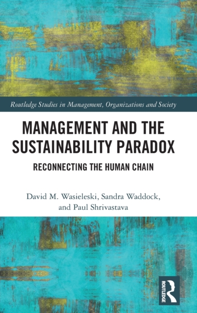 Management and the Sustainability Paradox : Reconnecting the Human Chain, Hardback Book