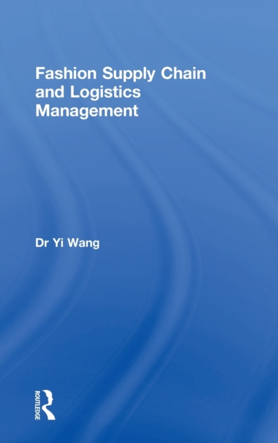 Fashion Supply Chain and Logistics Management, Hardback Book