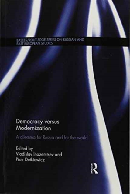 Democracy versus Modernization : A Dilemma for Russia and for the World, Paperback / softback Book