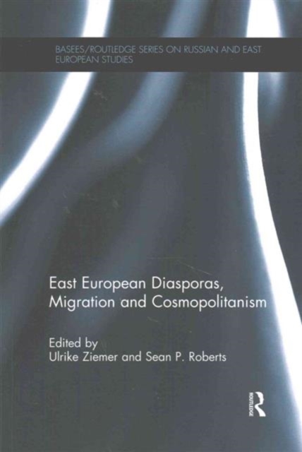 East European Diasporas, Migration and Cosmopolitanism, Paperback / softback Book