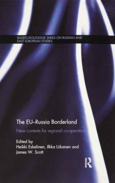 The EU-Russia Borderland : New Contexts for Regional Cooperation, Paperback / softback Book