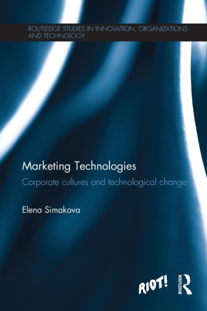 Marketing Technologies : Corporate Cultures and Technological Change, Paperback / softback Book