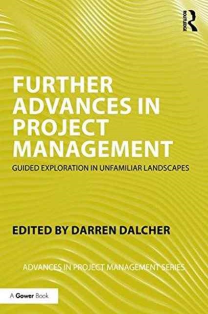 Further Advances in Project Management : Guided Exploration in Unfamiliar Landscapes, Paperback / softback Book