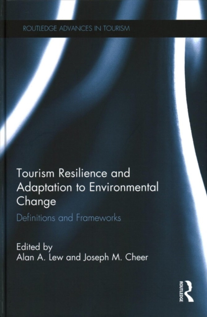 Tourism Resilience and Adaptation to Environmental Change : Definitions and Frameworks, Hardback Book
