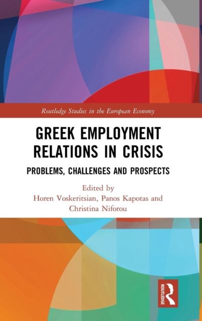 Greek Employment Relations in Crisis : Problems, Challenges and Prospects, Hardback Book