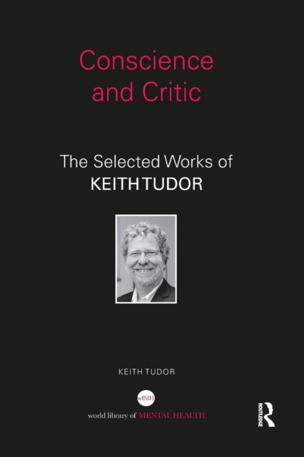 Conscience and Critic : The selected works of Keith Tudor, Paperback / softback Book