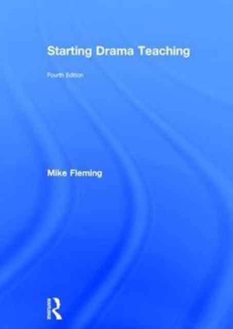 Starting Drama Teaching, Hardback Book