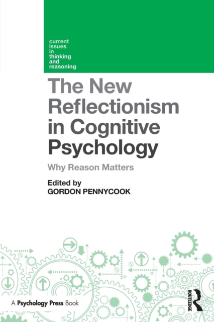 The New Reflectionism in Cognitive Psychology : Why Reason Matters, Paperback / softback Book