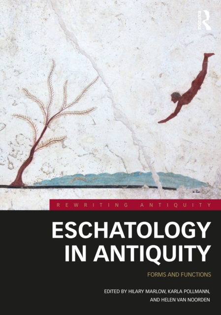 Eschatology in Antiquity : Forms and Functions, Hardback Book