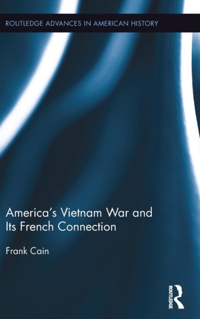 America's Vietnam War and Its French Connection, Hardback Book
