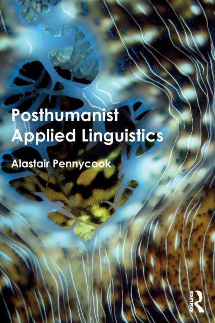 Posthumanist Applied Linguistics, Paperback / softback Book