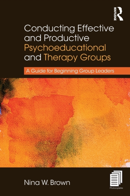 Conducting Effective and Productive Psychoeducational and Therapy Groups : A Guide for Beginning Group Leaders, Paperback / softback Book