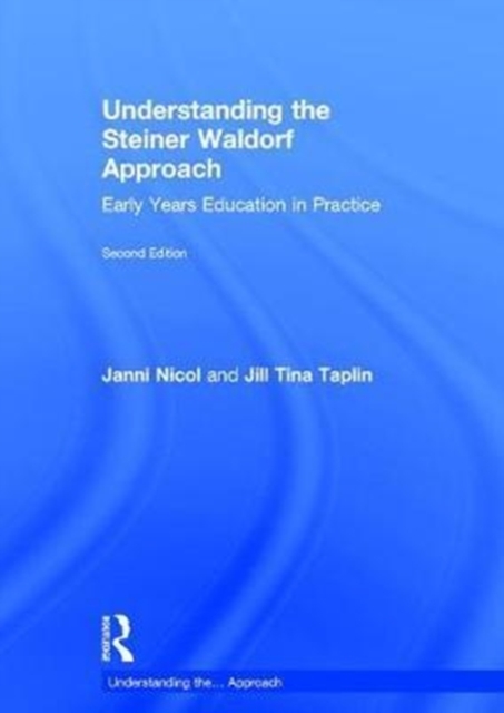 Understanding the Steiner Waldorf Approach : Early Years Education in Practice, Hardback Book