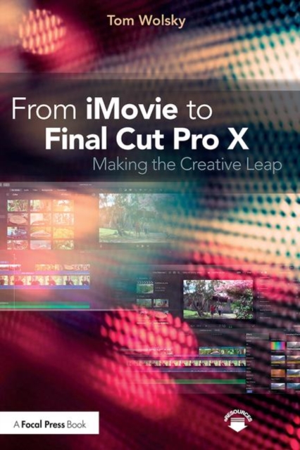 From iMovie to Final Cut Pro X : Making the Creative Leap, Paperback / softback Book