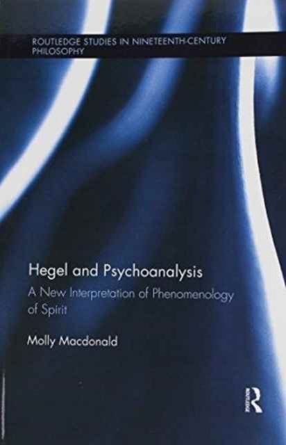 Hegel and Psychoanalysis : A New Interpretation of "Phenomenology of Spirit", Paperback / softback Book
