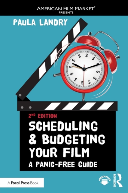 Scheduling and Budgeting Your Film : A Panic-Free Guide, Paperback / softback Book