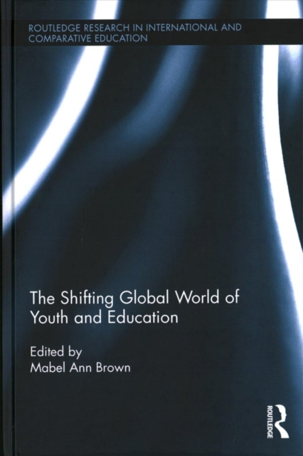 The Shifting Global World of Youth and Education, Hardback Book