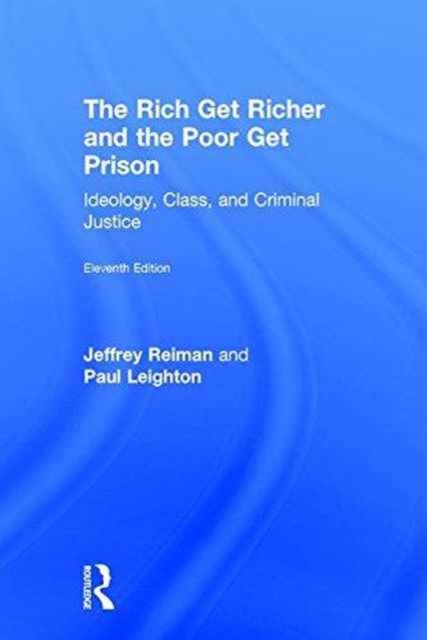 The Rich Get Richer and the Poor Get Prison : Ideology, Class, and Criminal Justice, Hardback Book