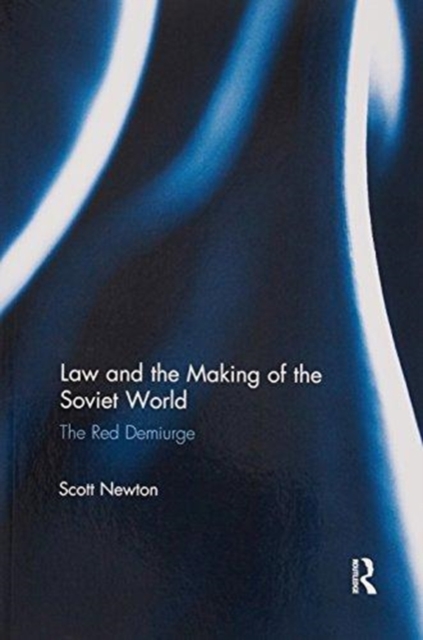 Law and the Making of the Soviet World : The Red Demiurge, Paperback / softback Book