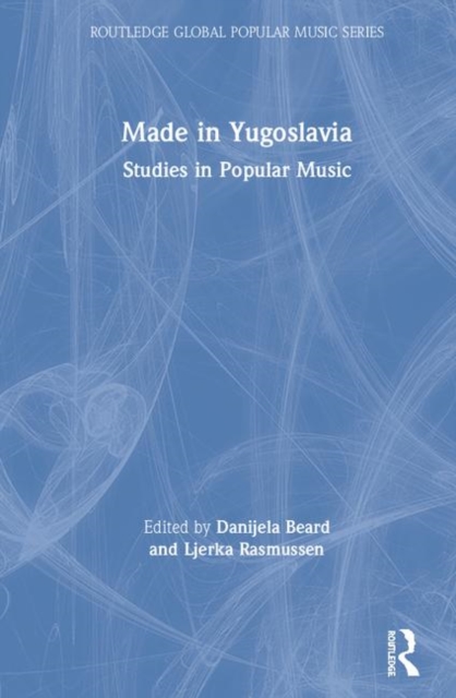 Made in Yugoslavia : Studies in Popular Music, Hardback Book