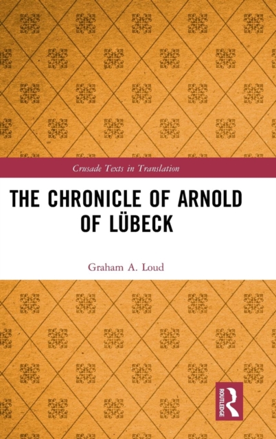 The Chronicle of Arnold of Lubeck, Hardback Book