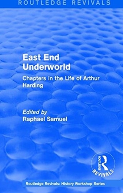 East End Underworld (1981) : Chapters in the Life of Arthur Harding, Paperback / softback Book
