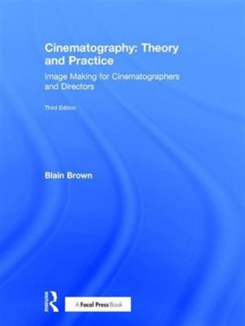 Cinematography: Theory and Practice : Image Making for Cinematographers and Directors, Hardback Book