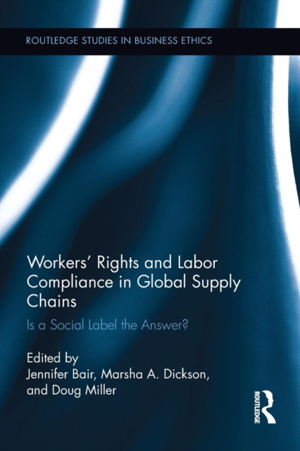 Workers' Rights and Labor Compliance in Global Supply Chains : Is a Social Label the Answer?, Paperback / softback Book
