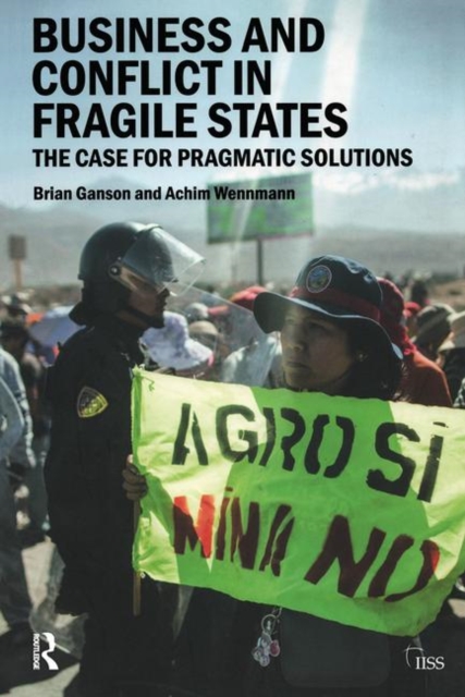 Business and Conflict in Fragile States : The Case for Pragmatic Solutions, Paperback / softback Book