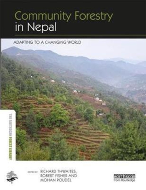 Community Forestry in Nepal : Adapting to a Changing World, Hardback Book