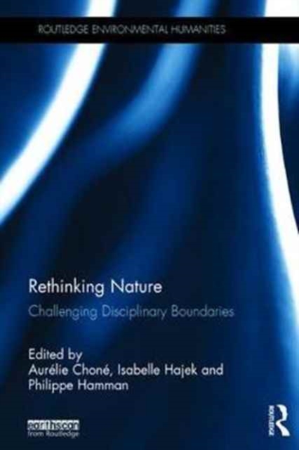 Rethinking Nature : Challenging Disciplinary Boundaries, Hardback Book