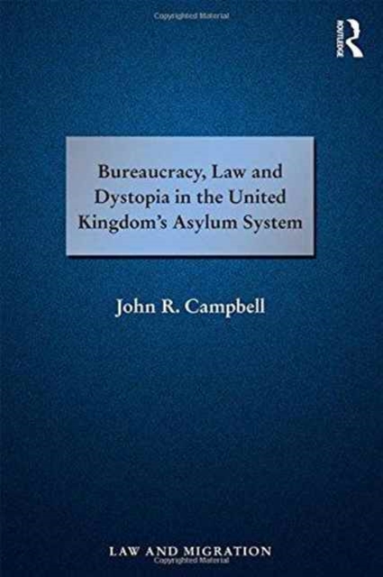 Bureaucracy, Law and Dystopia in the United Kingdom's Asylum System, Hardback Book