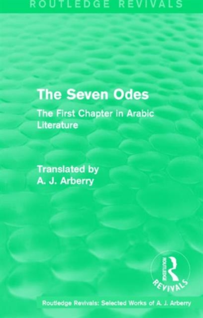 Routledge Revivals: The Seven Odes (1957) : The First Chapter in Arabic Literature, Hardback Book