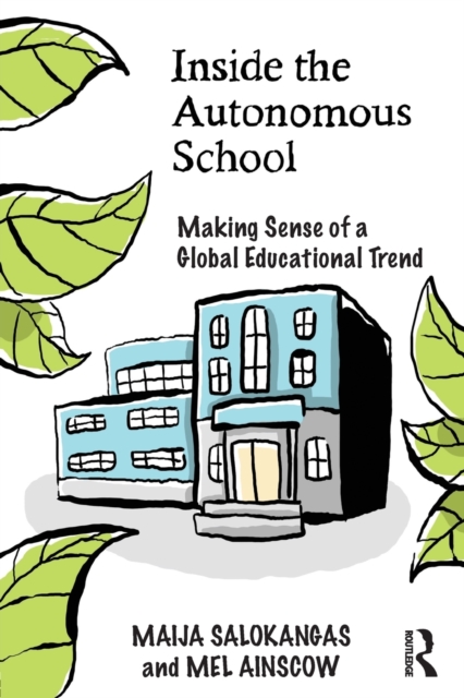Inside the Autonomous School : Making Sense of a Global Educational Trend, Paperback / softback Book