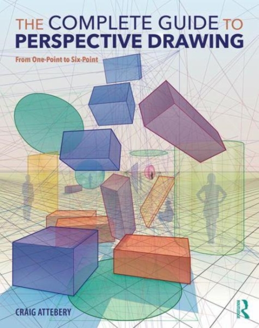 The Complete Guide to Perspective Drawing : From One-Point to Six-Point, Paperback / softback Book