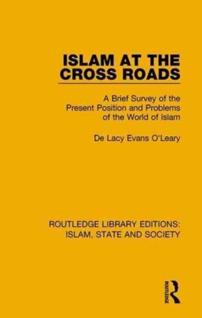 Islam at the Cross Roads : A Brief Survey of the Present Position and Problems of the World of Islam, Hardback Book