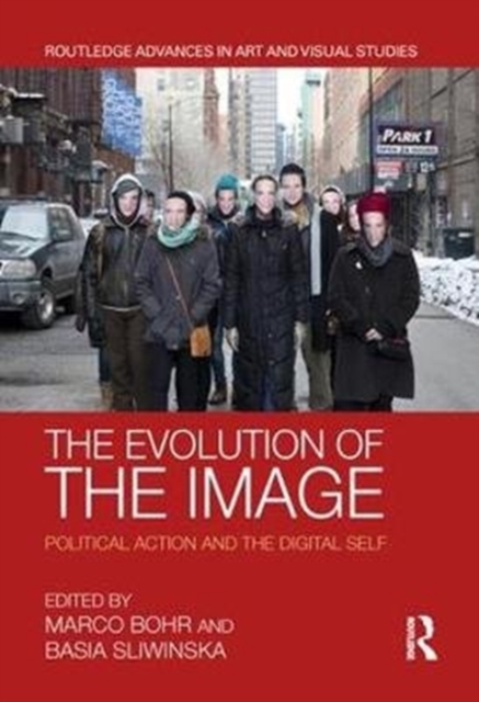 The Evolution of the Image : Political Action and the Digital Self, Hardback Book