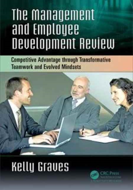 The Management and Employee Development Review : Competitive Advantage through Transformative Teamwork and Evolved Mindsets, Paperback / softback Book