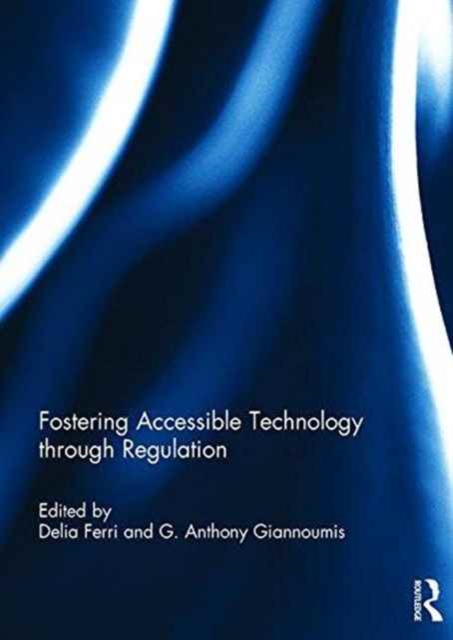 Fostering Accessible Technology through Regulation, Hardback Book
