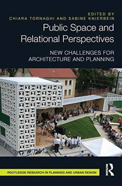 Public Space and Relational Perspectives : New Challenges for Architecture and Planning, Paperback / softback Book