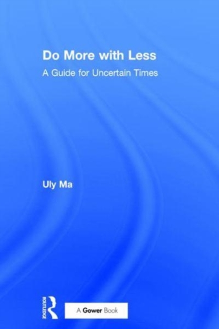 Do More with Less : A Guide for Uncertain Times, Hardback Book
