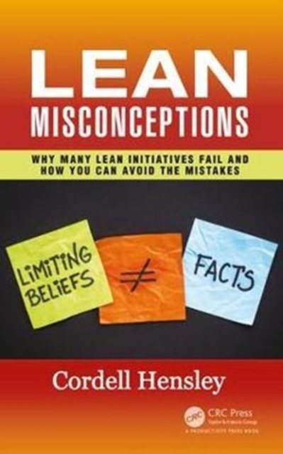 Lean Misconceptions : Why Many Lean Initiatives Fail and How You Can Avoid the Mistakes, Hardback Book