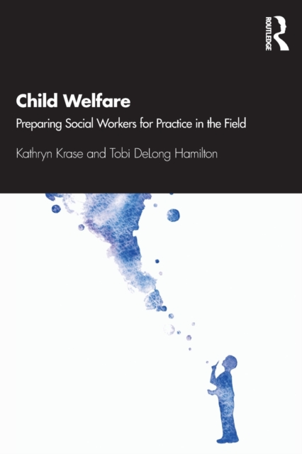Child Welfare : Preparing Social Workers for Practice in the Field, Paperback / softback Book